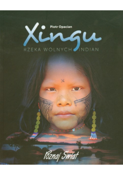 Xingu Rzeka wolnych Indian