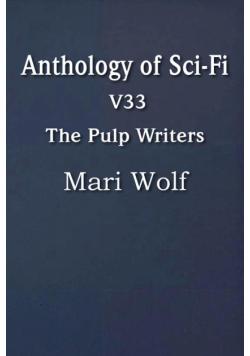 Anthology of Sci-Fi V33, the Pulp Writers - Mari Wolf