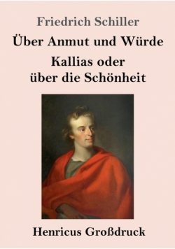 Über Anmut und Würde / Kallias oder über die Schönheit (Großdruck)