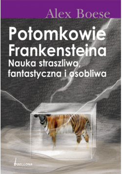 Potomkowie Frankensteina Nauka straszliwa, fantastyczna i osobliwa