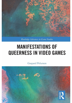 Manifestations of Queerness in Video Games