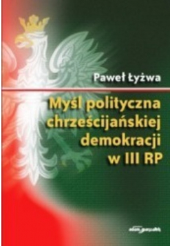 Myśl polityczna chrześcijańskiej demokracji w III RP