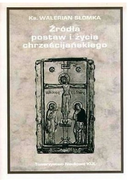 Źródła postaw i życia chrześcijańskiego