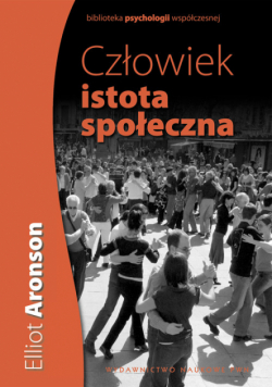 Aronson Elliot - Człowiek istota społeczna
