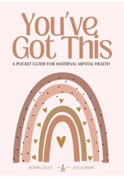 You've Got This - A Pocket Guide to Maternal Mental Health
