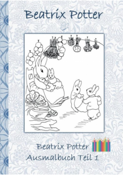 Beatrix Potter Ausmalbuch Teil 1  ( Peter Hase )
