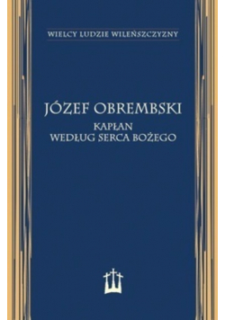 Józef Obrembski kapłan według Serca Bożego