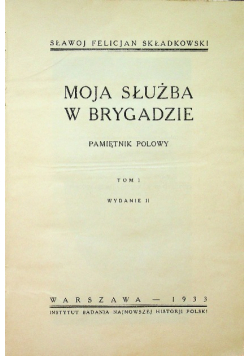Moja służba w Brygadzie Pamiętnik Polowy Tom I 1933 r.