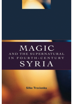 Magic and the Supernatural in Fourth Century Syria