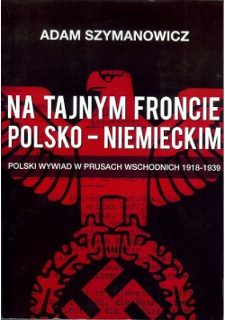 Na tajnym froncie polsko - niemieckim
