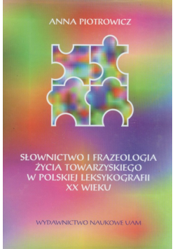 Słownictwo i frazeologia życia towarzyskiego w polskiej leksykografii XX wieku