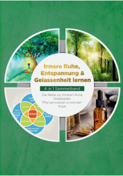 Innere Ruhe, Entspannung & Gelassenheit lernen - 4 in 1 Sammelband