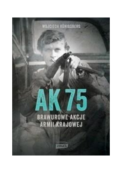 AK75 Brawurowe akcje Armii Krajowej