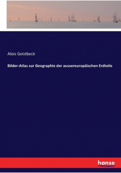 Bilder-Atlas zur Geographie der aussereuropäischen Erdteile