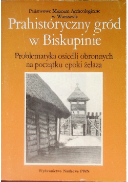 Prahistoryczny gród w Biskupinie problematyka osiedli obronnych na początku epoki żelaza