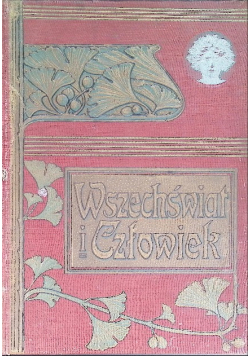 Wszechświat i człowiek Tom V Dzieje badań przyrody i zastosowania jej sił, 1909 r.