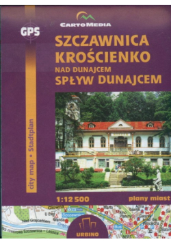 Szczawnica Krościenko nad Dunajcem. Spływ Dunajcem Plany miasta 1:12 500