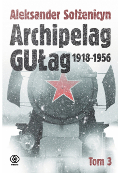 Archipelag GUŁag. Tom 3