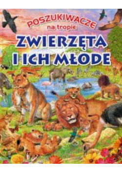 Poszukiwacze na tropie Zwierzęta i ich młode