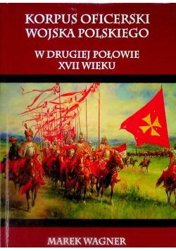 Korpus oficerski wojska Polskiego w drugiej połowie XVII wieku