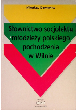 Słownictwo socjolektu młodzieży polskiego pochodzenia w Wilnie
