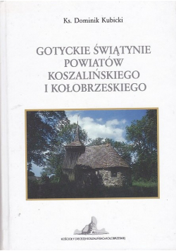 Gotyckie świątynie powiatów koszalińskiego i kołobrzeskiego