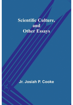 Scientific Culture, and Other Essays