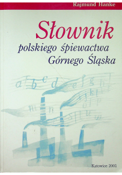 Słownik polskiego śpiewactwa Górnego Śląska