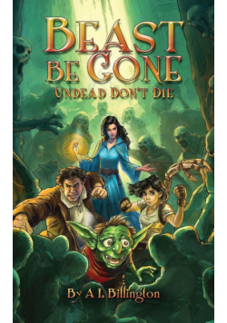 Beast Be Gone, Undead Don't Die - A Fantasy Comedy Fiction Book