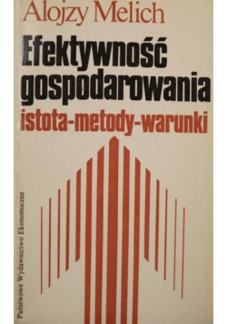 Efektywność gospodarowania Istota - metody - warunki