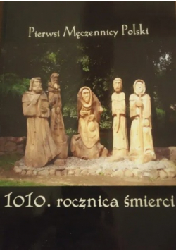 Pierwsi Męczennicy Polski 1010 rocznica śmierci