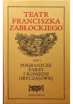 Teatr Franciszka Zabłockiego Tom I