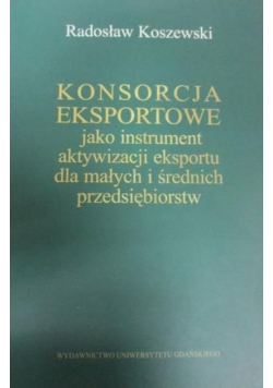 Konsorcja eksportowe jako instrument aktywizacji eksportu