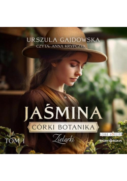 Córki botanika. Zielarki. Tom 1. Jaśmina