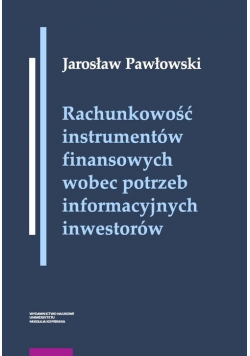Rachunkowość instrumentów finansowych wobec potrzeb informacyjnych inwestorów