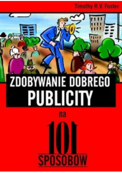 Zdobywanie dobrego publicity na 101 sposobów