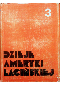 Dzieje Ameryki Łacińskiej Tom III