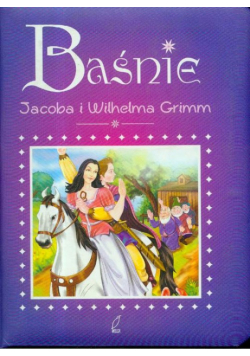 Grimm Wilhelm - Baśnie Jacoba i Wilhelma Grimm