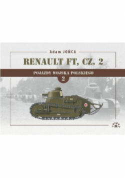 Pojazdy Wojska Polskiego Tom 2 Renault FT Część 2