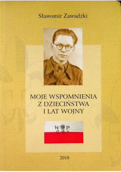 Moje wspomnienia z dzieciństwa i lat wojny 1928 1947