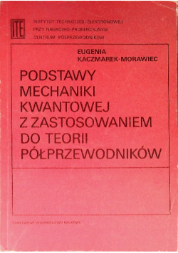Podstawy mechaniki kwantowej z zastosowaniem do teorii półprzewodników