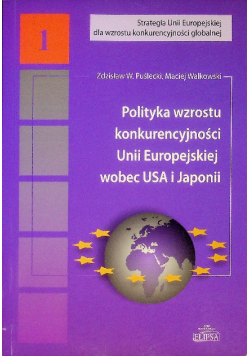 Polityka wzrostu konkurencyjności Unii Europejskiej wobec USA i Japonii