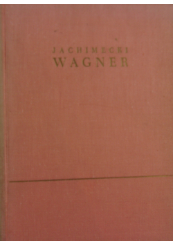 Wagner życie i twórczość Tom IV