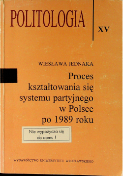 Politologia XV Proces kształtowania się systemu partyjnego w Polsce