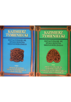 Kształtowanie się społeczeństwa średniowiecznego Tom I i II
