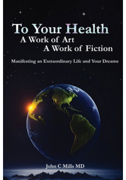 To Your Health A Work of Art A Work of Fiction