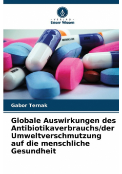 Globale Auswirkungen des Antibiotikaverbrauchs/der Umweltverschmutzung auf die menschliche Gesundheit