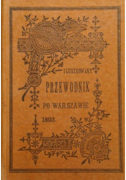 Ilustrowany Przewodnik po Warszawie 1893 reprint z 1893 r.