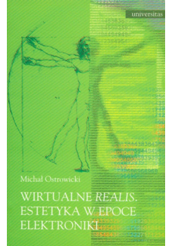 Wirtualne realis Estetyka w epoce elektroniki