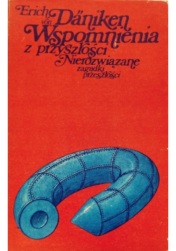 Wspomnienia z przyszłości Nierozwiązane zagadki przeszłości